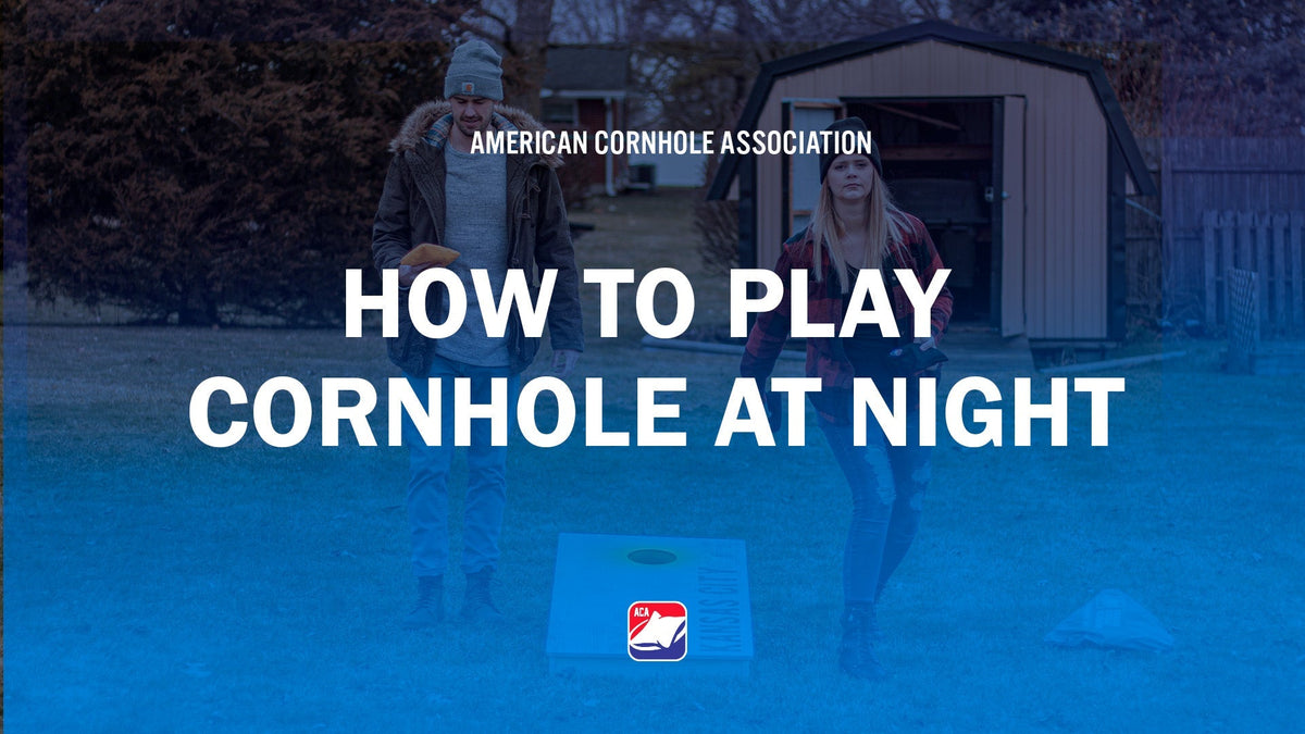 How to Play Cornhole at Night - American Cornhole Association